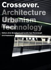 CROSSOVER. ARCHITECTURE URBANISM TECHNOLOGY
