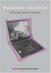 MULTIMEDIA HISTORIES: FROM THE MAGIC LANTERN TO THE INTERNET