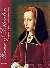 WOMEN OF DISTINCTION. MARGARET OF YORK & MARGARET OF AUSTRIA