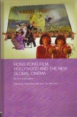 HONG KONG FILM, HOLLYWOOD AND NEW GLOBAL CINEMA