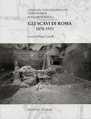 GLI SCAVI DI ROMA 1878-1921. LEXICON TOPOGRAPHICUM URBIS ROMAE. SUPLEMENTUM II. VOL 1.