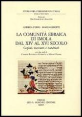 LA COMUNITÀ EBRAICA DI IMOLA DAL XIV AL XVI SECOLO. COPISTI, MERCANTI E BANCHIERI.