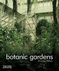 BOTANIC GARDENS A LIVING HISTORY