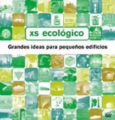 XS ECOLÓGICO. GRANDES IDEAS PARA PEQUEÑOS EDIFICIOS