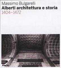 LEON BATTISTA ALBERTI .1404-1472. ARCHITETTURA E STORIA