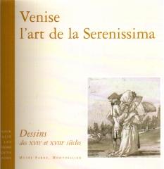 VENISE L'ART DELA SERENISSIMA : DESSINS DES XVII ET XVIII SIECLES