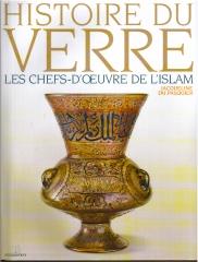 HISTOIRE DU VERRE LES CHEFS-D'OEUVRE DE L'ISLAM