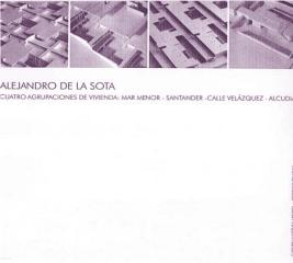 ALEJANDRO DE LA SOTA. CUATRO AGRUPACIONES DE VIVIENDA: MAR MENOR-SANTANDER- CALLE VELÁZQUEZ- ALCUDIA