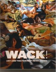 WACK ART AND THE FEMINIST REVOLUTION