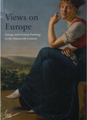 VIEWS ON EUROPE EUROPE AND GERMAN PAINTING IN THE NINETEENTH CENTURY