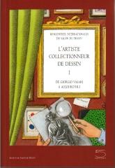 L' ARTISTE COLLECTIONNEUR DE DESSINS DE GIORGIO VASARI A AUJOURD'HUI