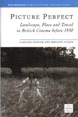 PICTURE PERFECT: LANDSCAPE, PLACE AND TRAVEL IN BRITISH CINEMA BEFORE 1930