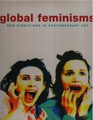 GLOBAL FEMINISMS NEW DIRECTIONS IN CONTEMPORARY ART