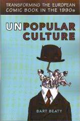 UNPOPULAR CULTURE: TRANSFORMING THE EUROPEAN COMIC BOOK IN THE 1990S