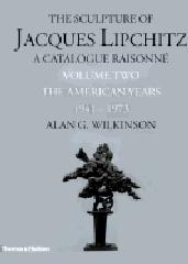 THE SCULPTURE OF JACQUES LIPCHITZ "A CATALOGUE RAISONNÉ: VOLUME 2 THE AMERICAN YEARS 1941-1973"