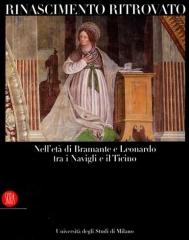 RINASCIMENTO RITROVATO : NELL'ETÀ DI BRAMANTE E LEONARDO TRA I NAVIGLI E IL TICINO