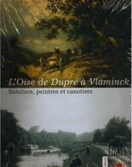 L'OISE DE DUPRÉ À VLAMINCK : BATELIERS, PEINTRES ET CANOTIERS