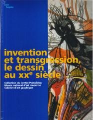 INVENTION ET TRANSGRESSION LE DESSIN AU XX SIECLE