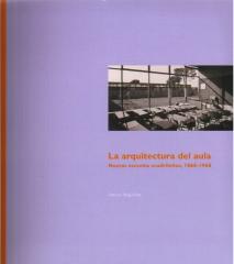 LA ARQUITECTURA DEL AULA NUEVAS ESCUELAS MADRILEÑAS 1868-1968