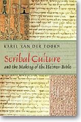 SCRIBAL CULTURE AND THE MAKING OF THE HEBREW BIBLE