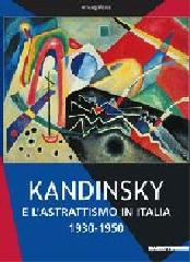 KANDINSKY E L'ASTRATTISMO IN ITALIA 1930-1950