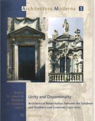 UNITY AND DISCONTINUITY : ARCHITECTURAL RELATIONSHIPS BETWEEN THE SOUTHERN AND NORTHERN LOW COUNTRIES (1