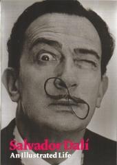 SALVADOR DALI AN ILLUSTRATED LIFE