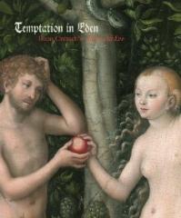 TEMPTATION IN EDEN: LUCAS CRANACH'S ADAM AND EVE