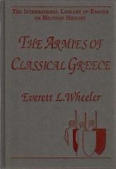 THE ARMIES OF CLASSICAL GREECE. THE INTERNATIONAL LIBRARY OF ESSAYS ON MILITARY HISTORY