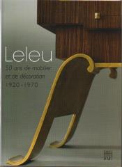 LELEU 50 ANS DE MOBILIER ET DE DECORATION 1920-1970