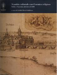 SCAMBIO CULTURALE CON IL NEMICO RELIGIOSO : ITALIA E SASSONIA ATTORNO AL 1600