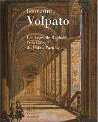 GIOVANNI VOLPATO : LES LOGES DE RAPHAËL ET LA GALERIE DU PALAIS FARNÈSE