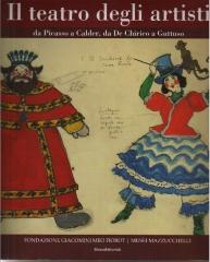 IL TEATRO DEGLI ARTISTI : DA PICASSO A CALDER, DA DE CHIRICO A GUTTUSO. SCENE, BOZZETTI E COSTUMI DAL TE