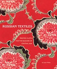 RUSSIAN TEXTILES : PRINTED CLOTH FOR THE BAZAARS OF CENTRAL ASIA