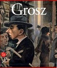 GEORGE GROSZ : VISIONE E REALTÀ