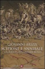 SCIPIONE E ANNIBALE. LA GUERRA PER SALVARE ROMA.