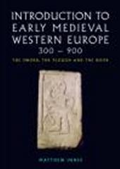 INTRODUCTION TO EARLY MEDIEVAL WESTERN EUROPE, 300-900: THE SWORD, THE PLOUGH AND THE BOOK