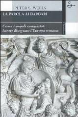 LA PAROLA AI BARBARI. COME I POPOLI CONQUISTATI HANNO DISEGNATO L'EUROPA ROMANA