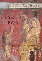 ROMAN EYES: VISUALITY AND SUBJECTIVITY IN ART AND TEXT