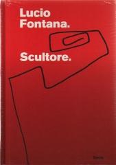 LUCIO FONTANA SCULTORE.