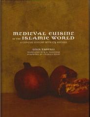 MEDIEVAL CUISINE OF THE ISLAMIC WORLD : A CONCISE HISTORY WITH 174 RECIPES