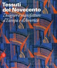 TESSUTI DEL NOVECENTO DESIGNER E MANIFATTURE D'EUROPA E D'AMERICA