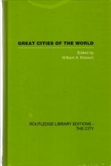 GREAT CITIES OF THE WORLD: THEIR GOVERNMENT, POLITICS AND PLANNING