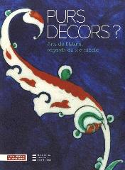 PURS DECORS ? ARTS DE L'ISLAM REGARDS DU XIX  SIECLE