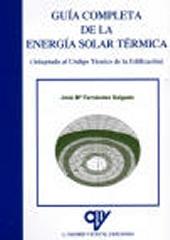 GUÍA COMPLETA DE LA ENERGÍA SOLAR TÉRMICA (ADAPTADA AL CÓDIGO TÉCNICO DE LA EDIFICACIÓN)