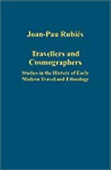TRAVELLERS AND COSMOGRAPHERS : STUDIES IN THE HISTORY OF EARLY MODERN TRAVEL AND ETHNOLOGY