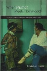 WHEN HEIMAT MEETS HOLLYWOOD : GERMAN FILMMAKERS AND AMERICA, 1985-2005