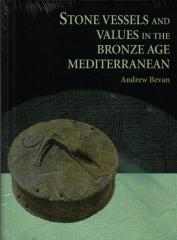 STONE VESSELS AND VALUES IN THE BRONZE AGE MEDITERRANEAN