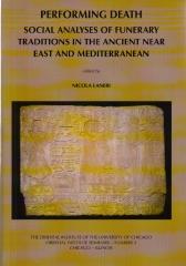 PERFORMING DEATH SOCIAL ANALYSES OF FUNERARY TRADITIONS IN THE ANCIENT NEAR EAST AND MEDITERRANEAN