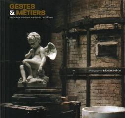 GESTES & MÉTIERS DE LA MANUFACTURE NATIONALE DE SÈVRES